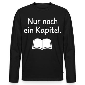 Nur noch ein Kapitel Buch Leser Spruch T-Shirt - Männer Premium Bio Langarmshirt - Schwarz - Vorne - Nico (187cm)