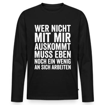 Wer nicht mit mir auskommt an sich arbeiten - Männer Premium Bio Langarmshirt - Schwarz - Vorne - Nico (187cm)