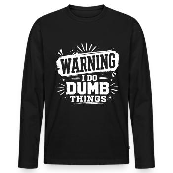 Warning – I Do Dumb Things - Männer Premium Bio Langarmshirt - Schwarz - Vorne - Nico (187cm)