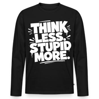 Think Less. Stupid More. - Männer Premium Bio Langarmshirt - Schwarz - Vorne - Nico (187cm)