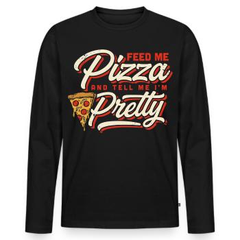 Feed Me Pizza Tell Me I'm Pretty - Men's Premium Organic Long Sleeve Shirt - black - Front - Nico (187cm)