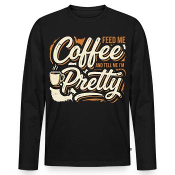 Coffee Please Tell Me I'm Pretty - Men's Premium Organic Long Sleeve Shirt - black - Front - Nico (187cm)