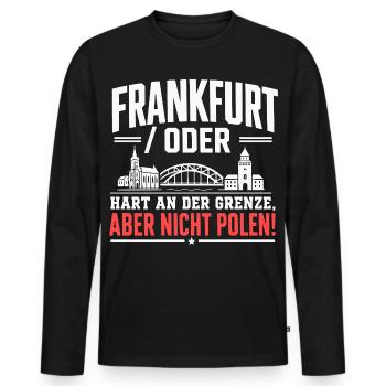 Frankfurt Oder Hart an der Grenze Spruch - Männer Premium Bio Langarmshirt - Schwarz - Vorne - Nico (187cm)