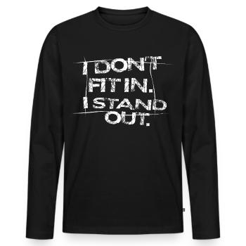 I Don't Fit In I Stand Out – Statement Typografie - Männer Premium Bio Langarmshirt - Schwarz - Vorne - Nico (187cm)