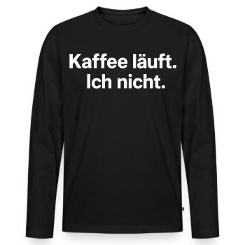 Kaffee läuft Ich nicht Spruch Morgenmuffel - Männer Premium Bio Langarmshirt - Schwarz - Vorne - Nico (187cm)