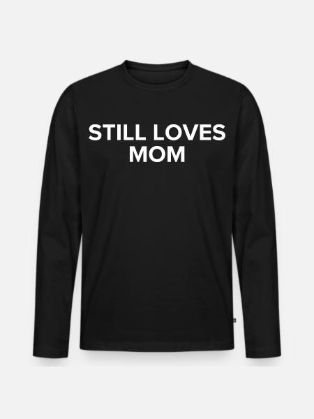 Still Loves Mom - Men's Premium Organic Long Sleeve Shirt - black