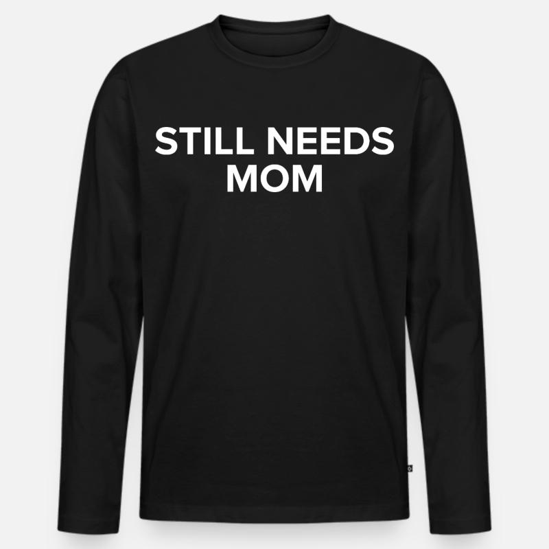 Still Needs Mom  - Männer Premium Bio Langarmshirt - Schwarz