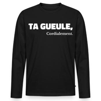 Ta Gueule Cordialement Phrase Drôle - T-shirt manches longues Premium bio Homme - noir - Devant - Nico (187cm)