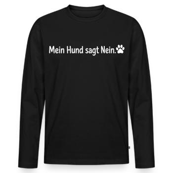 Mein Hund sagt Nein Lustiges Hunde Motiv Pfote - Männer Premium Bio Langarmshirt - Schwarz - Vorne - Nico (187cm)