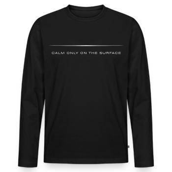 Nur an der Oberfläche ruhig _ Sarkastische Zitate - Männer Premium Bio Langarmshirt - Schwarz - Vorne - Nico (187cm)