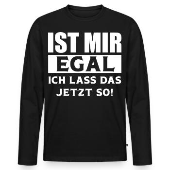 Ist mir Egal ich lass das jetzt so lustige Sprüche - Männer Premium Bio Langarmshirt - Schwarz - Vorne - Nico (187cm)