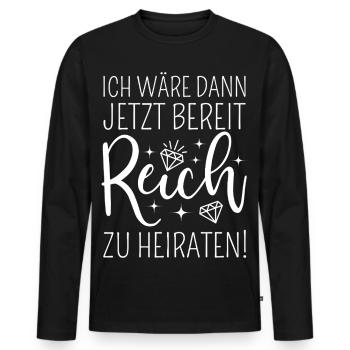 Ich wäre dann jetzt bereit reich zu heiraten - Männer Premium Bio Langarmshirt - Schwarz - Vorne - Nico (187cm)