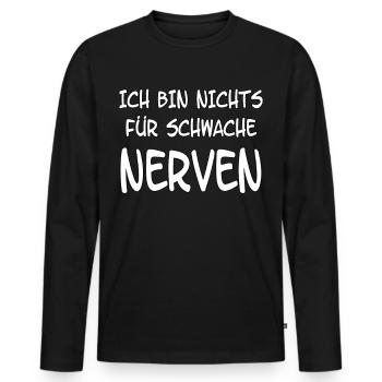 Ich Bin Nichts Für Schwache Nerven Lustiges Spruch - Männer Premium Bio Langarmshirt - Schwarz - Vorne - Nico (187cm)