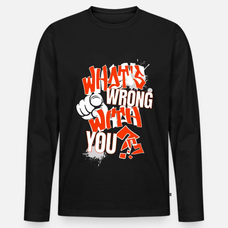 What's wrong with YOU?!  - Männer Premium Bio Langarmshirt - Schwarz
