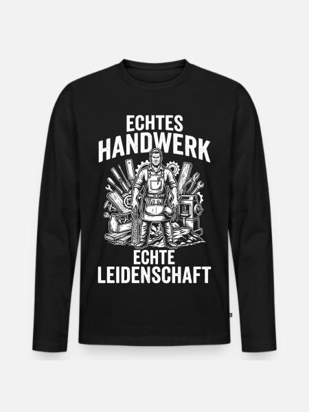 Echtes Handwerk, echte Leidenschaft, Handwerker - Männer Premium Bio Langarmshirt - Schwarz