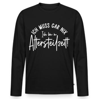 Ich muss gar nix Ich bin in Altersteilzeit - Männer Premium Bio Langarmshirt - Schwarz - Vorne - Nico (187cm)