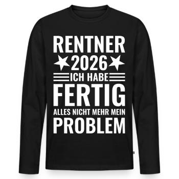 Rentner 2026 Ich habe fertig - Nicht mein Problem - Männer Premium Bio Langarmshirt - Schwarz - Vorne - Nico (187cm)