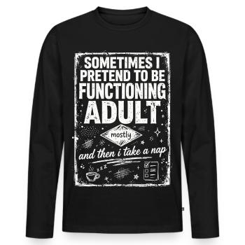 Pretending to Be a Functioning Adult - Männer Premium Bio Langarmshirt - Schwarz - Vorne - Nico (187cm)