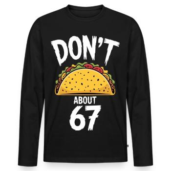Dont Taco About 67 Funny Taco Lover - Men's Premium Organic Long Sleeve Shirt - black - Front - Nico (187cm)
