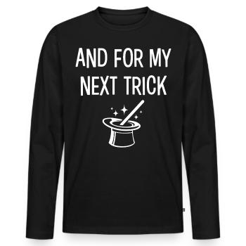 Und für meinen nächsten Trick - Männer Premium Bio Langarmshirt - Schwarz - Vorne - Nico (187cm)