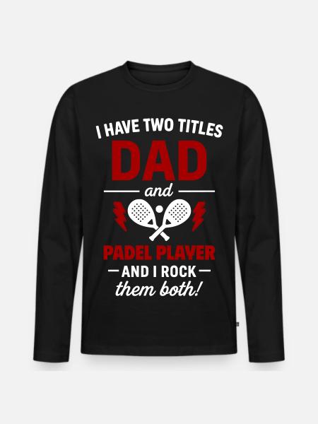 Padel Dad gift Father’s Day Christmas - Men's Premium Organic Long Sleeve Shirt - black