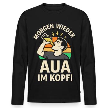 Morgen wieder AUA im Kopf! - Männer Premium Bio Langarmshirt - Schwarz - Vorne - Nico (187cm)