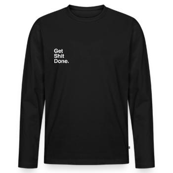 GET SHIT DONE - Men's Premium Organic Long Sleeve Shirt - black - Front - Nico (187cm)