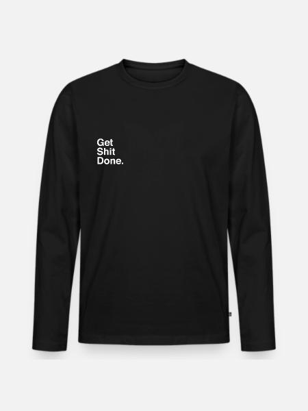 GET SHIT DONE - Men's Premium Organic Long Sleeve Shirt - black