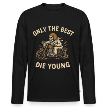 Only the Best Die Young – Biker Statement - Männer Premium Bio Langarmshirt - Schwarz - Vorne - Nico (187cm)