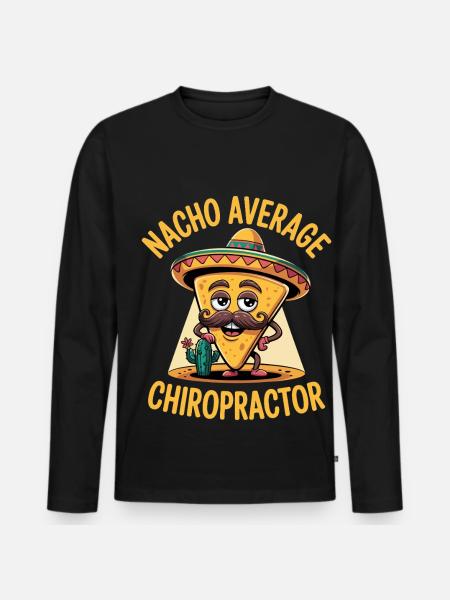 Nacho Average Chiropractor - Men's Premium Organic Long Sleeve Shirt - black