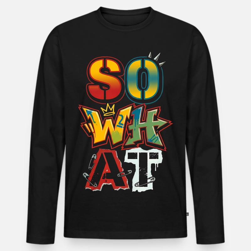 "So What" Graffiti Street Art – Statement - Männer Premium Bio Langarmshirt - Schwarz