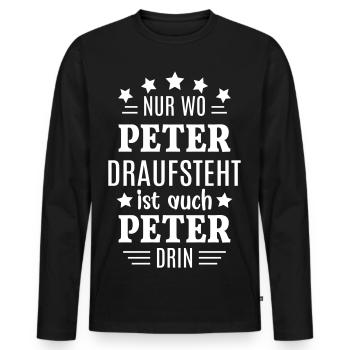 Peter Geschenk lustig Nur wo Peter draufsteht - Männer Premium Bio Langarmshirt - Schwarz - Vorne - Nico (187cm)
