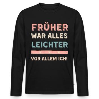 Früher war alles leichter! Vor allem ich! Spruch - Männer Premium Bio Langarmshirt - Schwarz - Vorne - Nico (187cm)