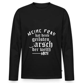 Meine Frau Hat Den Geilsten Arsch Der Welt - Mich - Männer Premium Bio Langarmshirt - Schwarz - Vorne - Nico (187cm)