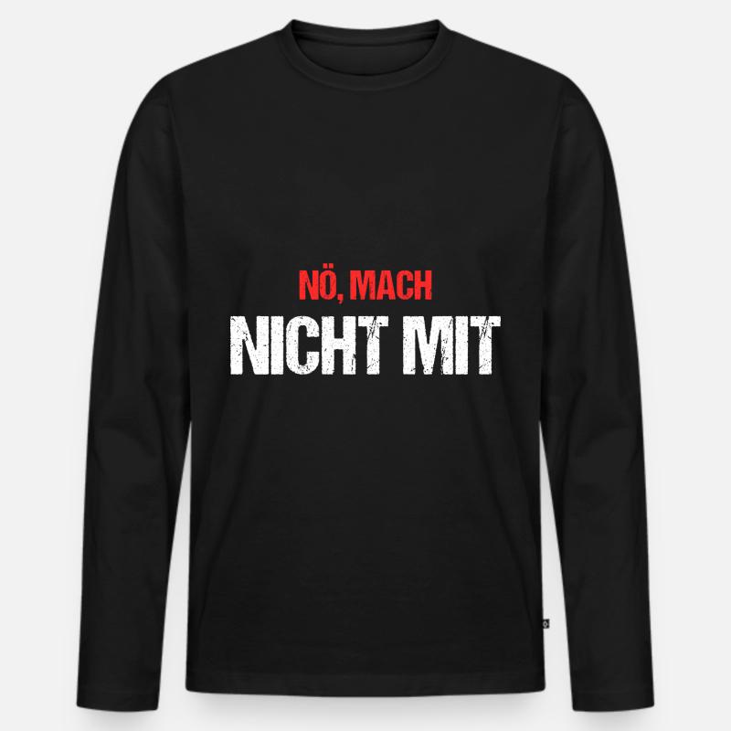 Nö Mach Nicht Mit - Männer Premium Bio Langarmshirt - Schwarz