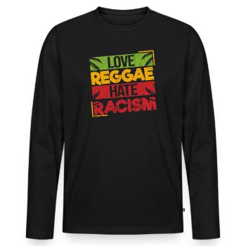 Love Reggae Hate Racism Stolzes Ragga Geschenk - Männer Premium Bio Langarmshirt - Schwarz - Vorne - Nico (187cm)