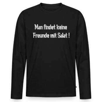 Man findet keine Freunde mit Salat,BBQ,Grill,FUN - Männer Premium Bio Langarmshirt - Schwarz - Vorne - Nico (187cm)