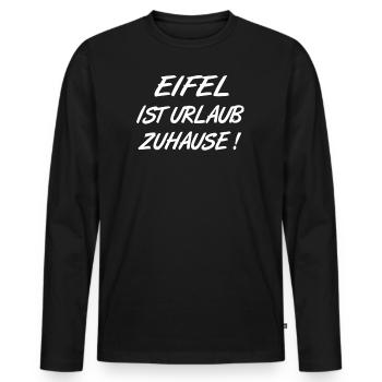Eifel ist Urlaub Zuhause , Spruch Heimat Urlaub - Männer Premium Bio Langarmshirt - Schwarz - Vorne - Nico (187cm)