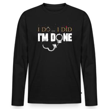 I Do I Did I'm Done - Funny Divorce Gift - Men's Premium Organic Long Sleeve Shirt - black - Front - Nico (187cm)