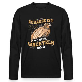 Zuhause ist wo meine Wachteln sind - Wachtelvogel - Männer Premium Bio Langarmshirt - Schwarz - Vorne - Nico (187cm)