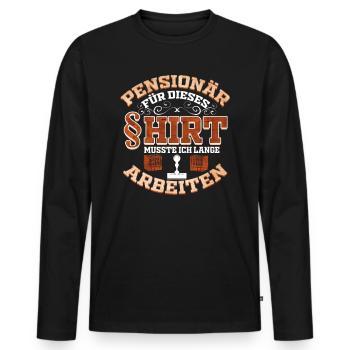 Beamter Pensionär musste lange Arbeiten Geschenk - Männer Premium Bio Langarmshirt - Schwarz - Vorne - Nico (187cm)