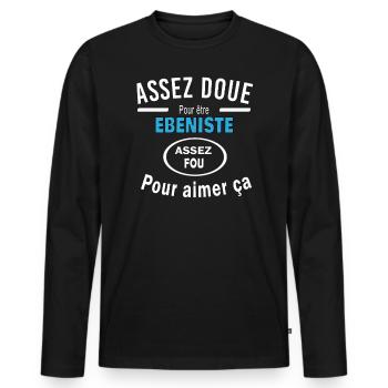 Assez doué pour etre EBENISTE - T-shirt manches longues Premium bio Homme - noir - Devant - Nico (187cm)