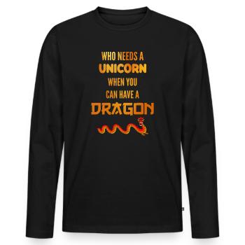 Who Needs Unicorn When Can Have Dragon Drache - Männer Premium Bio Langarmshirt - Schwarz - Vorne - Nico (187cm)