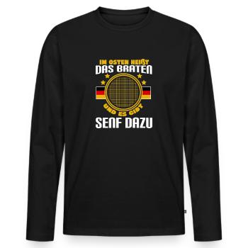 Im Osten heißt das braten und es gibt Senf dazu - Männer Premium Bio Langarmshirt - Schwarz - Vorne - Nico (187cm)