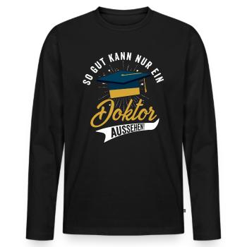 So Gut Kann nur ein Doktor aussehen Doktorfeier - Männer Premium Bio Langarmshirt - Schwarz - Vorne - Nico (187cm)