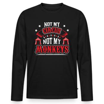 Not My Circus Not My Monkeys - Men's Premium Organic Long Sleeve Shirt - black - Front - Nico (187cm)