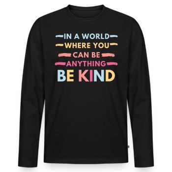 In a World where you can be anything - Men's Premium Organic Long Sleeve Shirt - black - Front - Nico (187cm)
