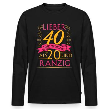 Lieber 40 und Würzig Als 20 und Ranzig 40. Geburts - Männer Premium Bio Langarmshirt - Schwarz - Vorne - Nico (187cm)