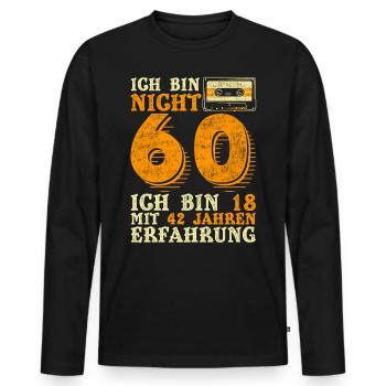 Nicht 60 Ich Bin 18 Mit 42 Jahren Erfahrung - Männer Premium Bio Langarmshirt - Schwarz - Vorne - Nico (187cm)