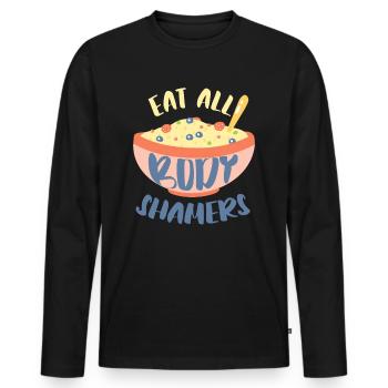 Eat all body shamers body positivity - Men's Premium Organic Long Sleeve Shirt - black - Front - Nico (187cm)